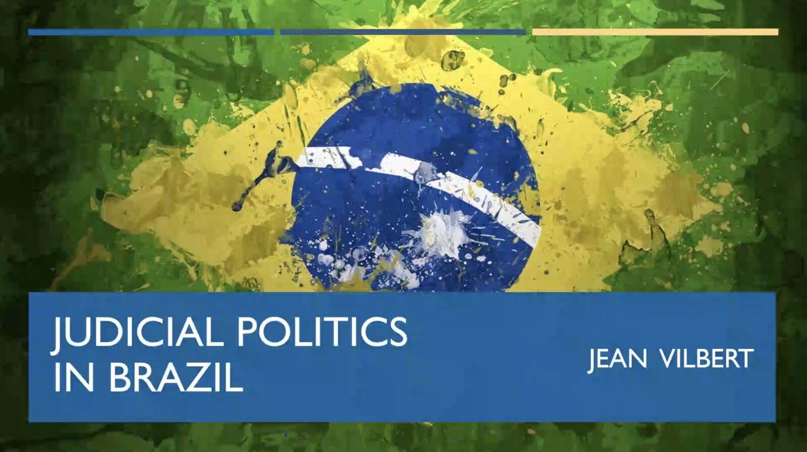 Video thumbnail for Jean Vilbert's video essay "Judicial Politics in Brazil" with a splattered water-color image of the Brazilian flag and a blue banner with the title and author's name.